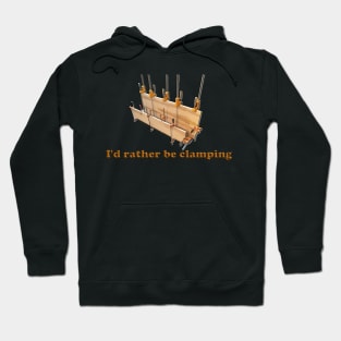 I'd rather be clamping Hoodie